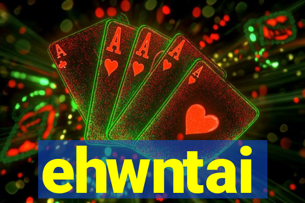 ehwntai