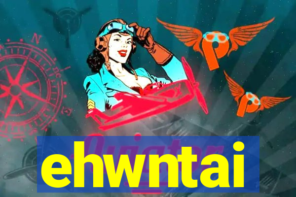 ehwntai