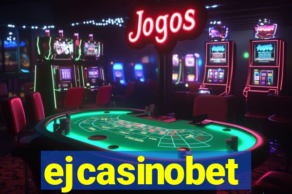 ejcasinobet