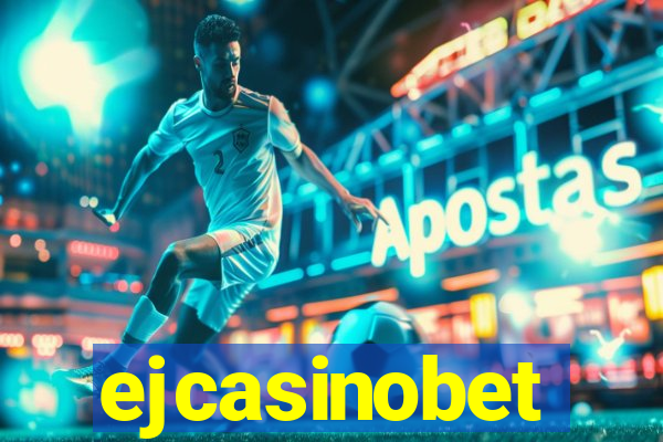 ejcasinobet