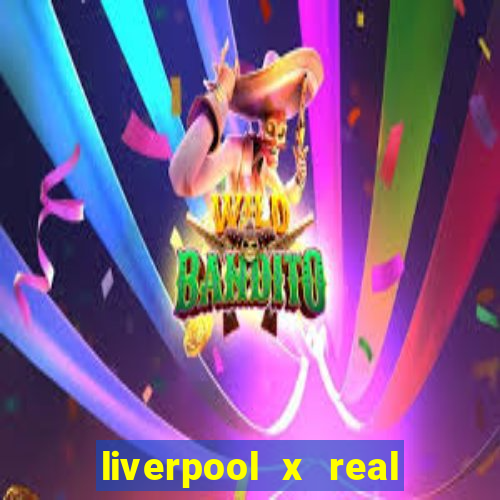 liverpool x real madrid ao vivo futemax