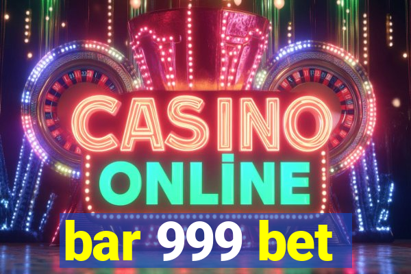 bar 999 bet