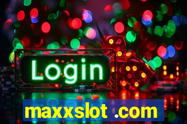 maxxslot .com