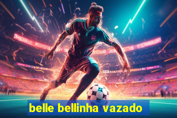 belle bellinha vazado