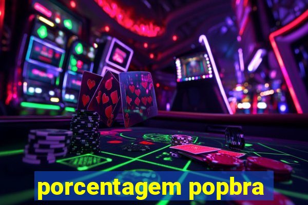 porcentagem popbra