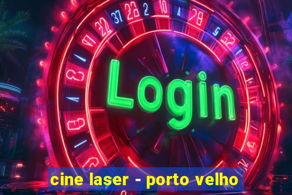 cine laser - porto velho