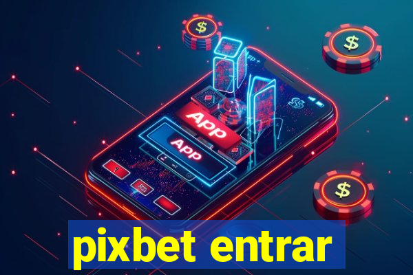 pixbet entrar