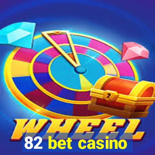82 bet casino