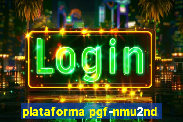 plataforma pgf-nmu2nd