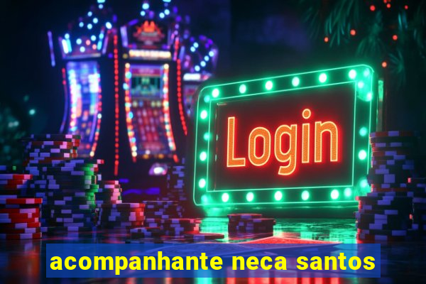 acompanhante neca santos