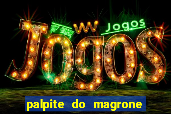 palpite do magrone para federal hoje