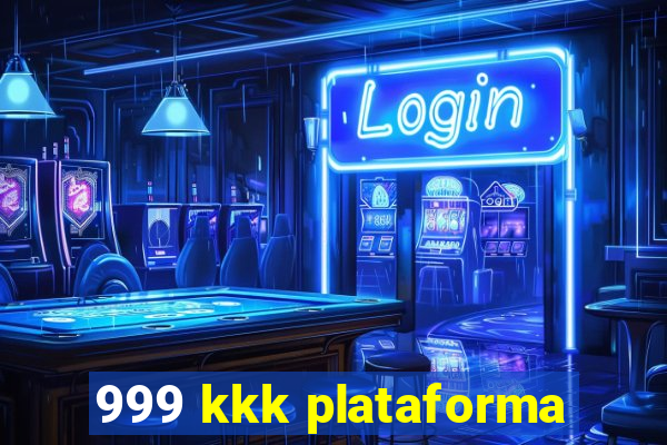 999 kkk plataforma