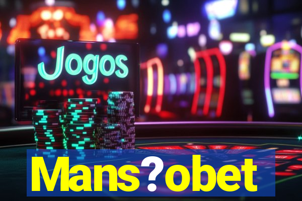 Mans?obet