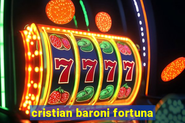 cristian baroni fortuna