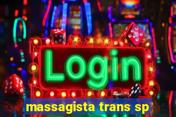 massagista trans sp