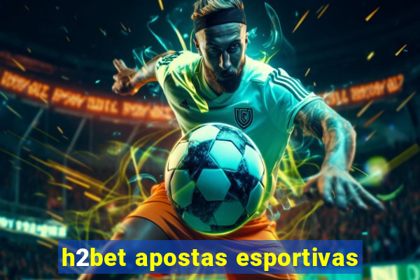 h2bet apostas esportivas