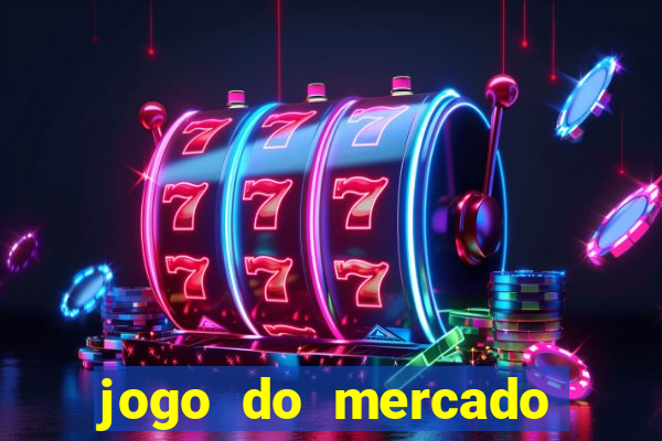 jogo do mercado com dinheiro infinito
