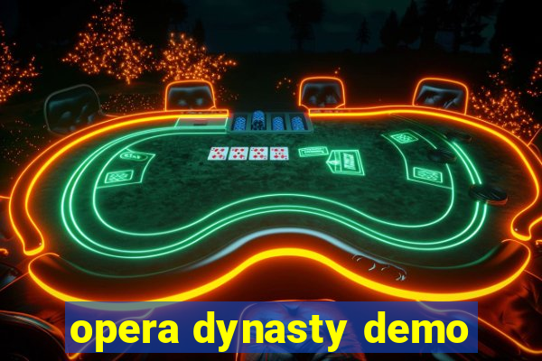 opera dynasty demo