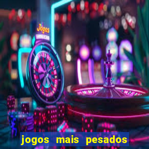 jogos mais pesados para android