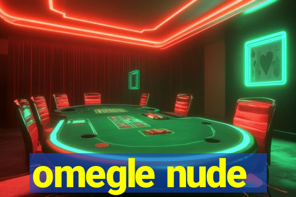 omegle nude