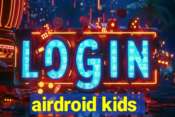 airdroid kids