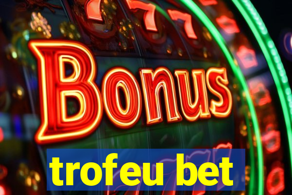 trofeu bet
