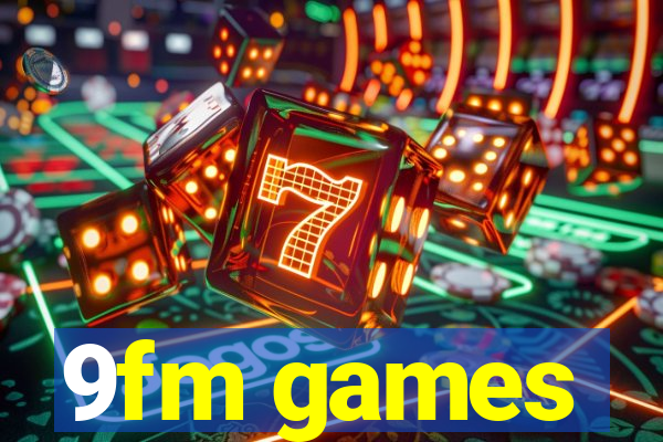 9fm games