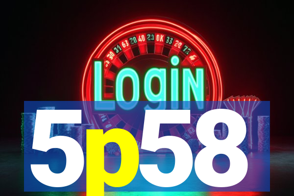 5p58