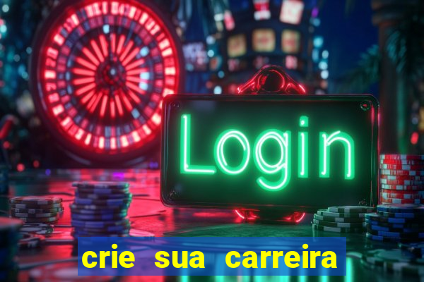 crie sua carreira no futebol