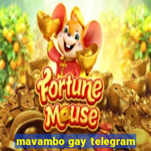 mavambo gay telegram