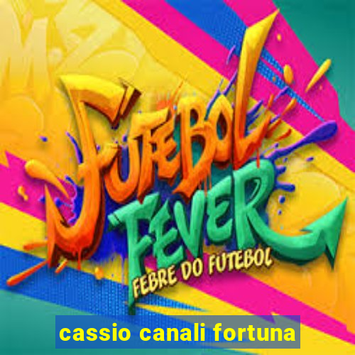 cassio canali fortuna