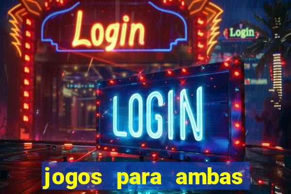 jogos para ambas marcam hoje