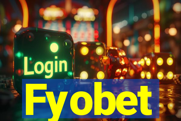 Fyobet