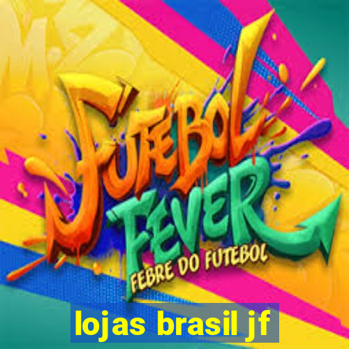 lojas brasil jf