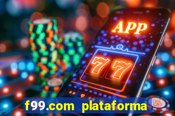 f99.com plataforma de jogos