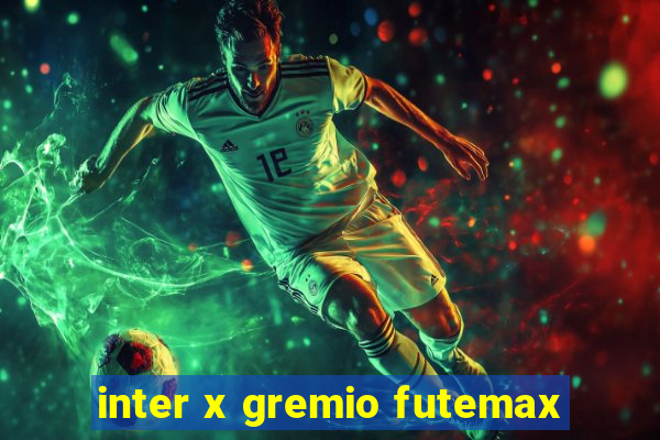 inter x gremio futemax