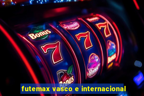 futemax vasco e internacional