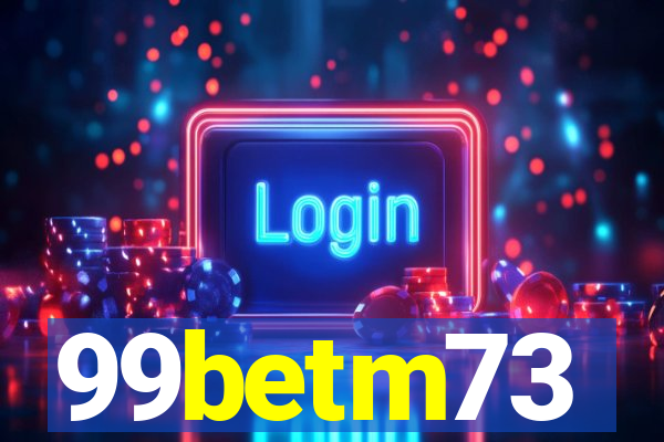 99betm73