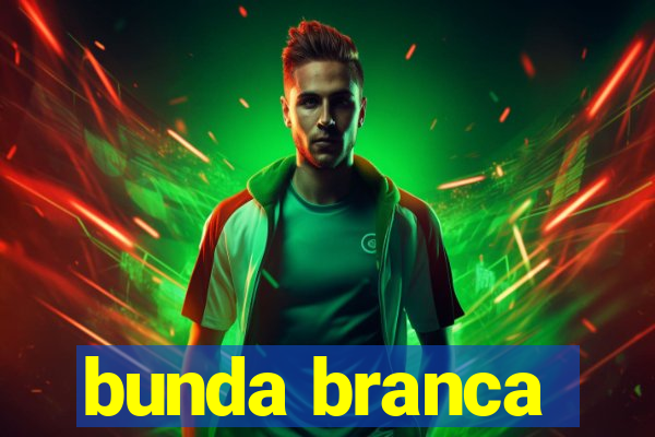 bunda branca