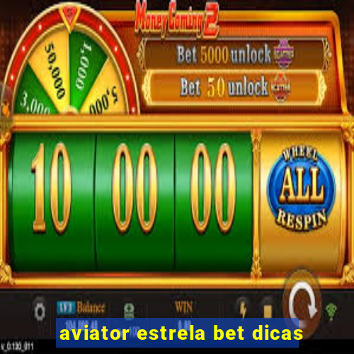 aviator estrela bet dicas
