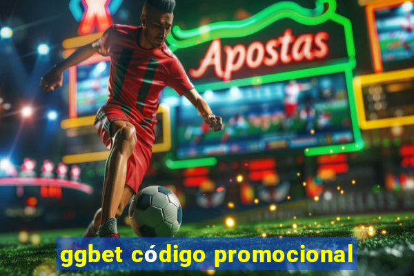 ggbet cÃ³digo promocional