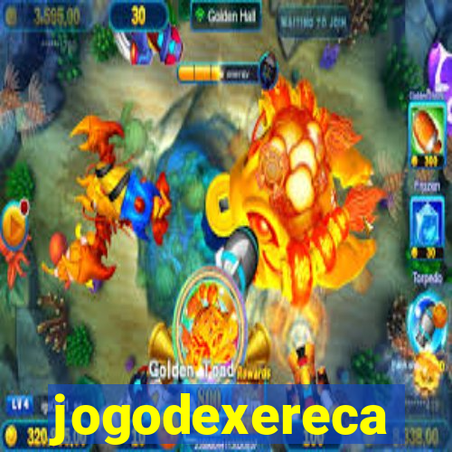 jogodexereca