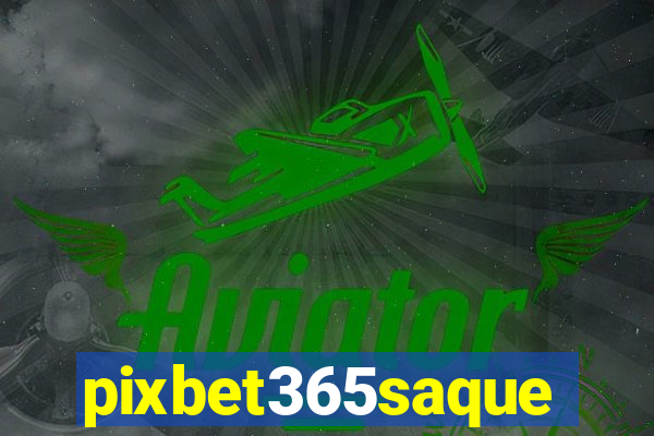pixbet365saque