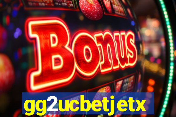 gg2ucbetjetx