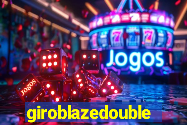 giroblazedouble