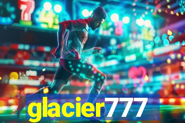 glacier777