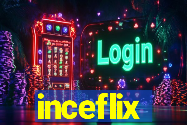 inceflix