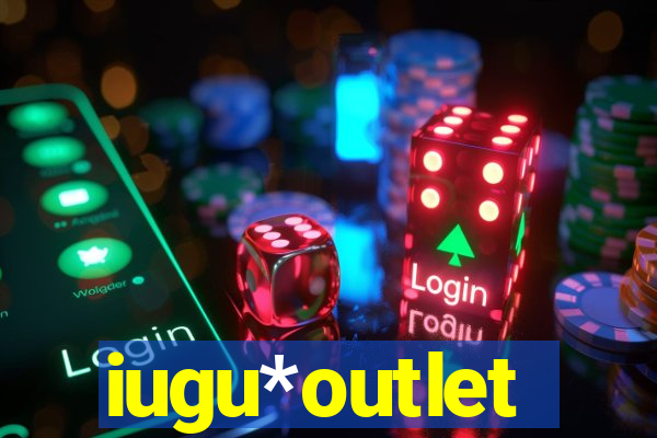 iugu*outlet