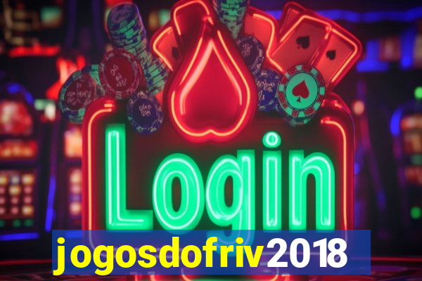 jogosdofriv2018