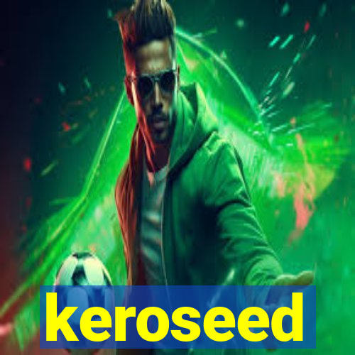 keroseed